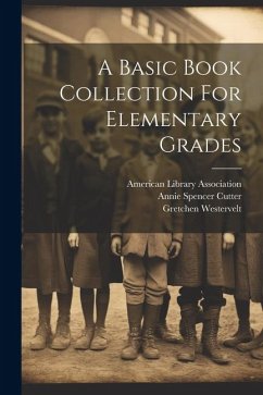 A Basic Book Collection For Elementary Grades - Cutter, Annie Spencer