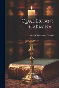 Quae Extant Carmina... - Clemens, Aurelius Prudentius