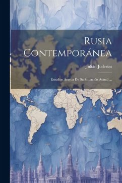 Rusia Contemporánea: Estudios Acerca De Su Situación Actual ... - Juderías, Julián