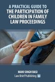 A Practical Guide to the Participation of Children in Family Law Proceedings A Practical Guide to the Participation of Children in Family Law Proceedings