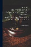 Leçons D'introduction Générale À L'histoire Du Droit Matrimonial Français (Cours De Doctorat)