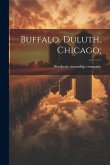 Buffalo, Duluth, Chicago;