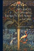 Mélanges Littéraires Extraits Des Pères Latins; Volume 1