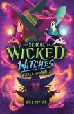 The School for Wicked Witches 2: Wicked Never Wait s The School for Wicked Witches 2: Wicked Never Wait s