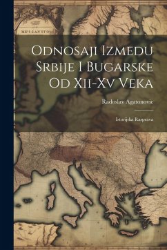 Cover Odnosaji Izmedu Srbije I Bugarske Od Xii-Xv Veka: Istorijska Rasprava