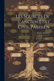 Les Sources De L'ancien État Civil Parisien: Répertoire Critique...