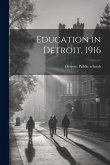 Education in Detroit, 1916 Education in Detroit, 1916