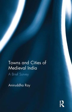 Towns and Cities of Medieval India - Ray, Aniruddha
