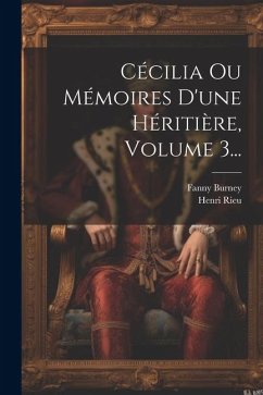 Cécilia Ou Mémoires D'une Héritière, Volume 3... - Burney, Fanny; Rieu, Henri