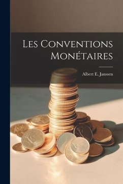 Les Conventions Monétaires - Janssen, Albert E.