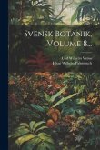 Svensk Botanik, Volume 8...