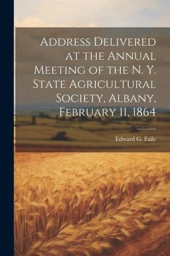 Cover Address Delivered at the Annual Meeting of the N. Y. State Agricultural Society, Albany, February 11, 1864