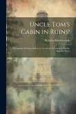 Uncle Tom's Cabin in Ruins!: Triumphant Defence of Slavery! in a Series of Letters to Harriet Beecher Stowe