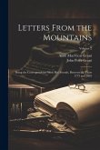 Letters From the Mountains: Being the Correspondence With Her Friends, Between the Years 1773 and 1803; Volume 2