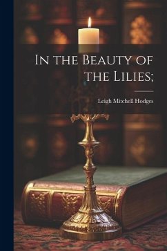 In the Beauty of the Lilies; - Hodges, Leigh Mitchell