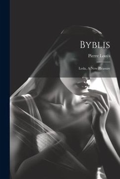 Byblis: Leda, A New Pleasure - Lou&255;s, Pierre