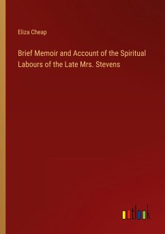 Brief Memoir and Account of the Spiritual Labours of the Late Mrs. Stevens