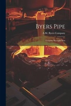 Byers Pipe: Genuine Wrought Iron - Company, A. M. Byers