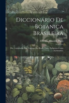 Cover Diccionario de botanica brasileira; ou, Compendio dos vegetaes do Brasil, tanto indigenas como acclimados;