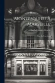 Montesquieu À Marseille: Pièce En Trois Actes