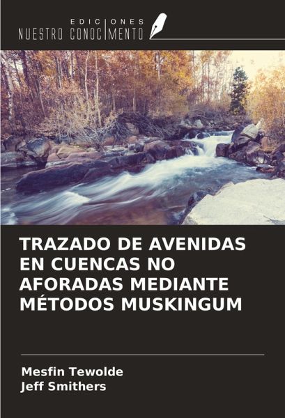 TRAZADO DE AVENIDAS EN CUENCAS NO AFORADAS MEDIANTE MÉTODOS MUSKINGUM TRAZADO DE AVENIDAS EN CUENCAS NO AFORADAS MEDIANTE MÉTODOS MUSKINGUM