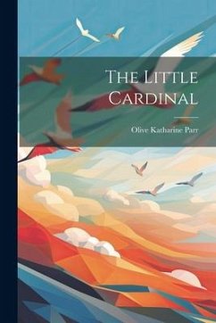 The Little Cardinal - Parr, Olive Katharine