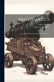 Mathematics: A Course Of Instruction For Artillery Gunners