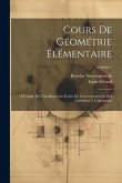 Cours De Géométrie Élémentaire: À L'usage Des Candidats Aux Écoles Du Gouvernement Et Des Candidats À L'agrégation; Volume 1