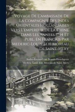 Voyage De L'ambassade De La Compagnie Des Indes Orientales Hollandaises Vers L'empereur De La Chine Dans Les Annees 1794 Et Publ. En Francais Par Mede - Braam-Houckgeest, Andre-Everard Van