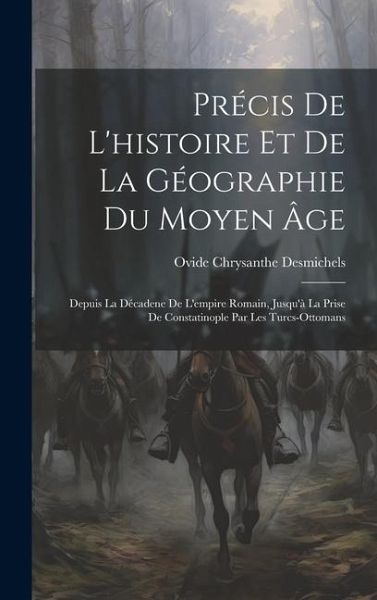 Précis De L'histoire Et De La Géographie Du Moyen Âge