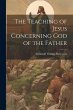 The Teaching of Jesus Concerning God of... - Bild 1