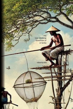 The Tree-Climbing Fishermen of Sri Lanka - Ellis, Roberta