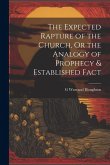 The Expected Rapture of the Church, Or the Analogy of Prophecy & Established Fact