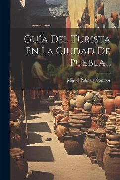 Guía Del Turista En La Ciudad De Puebla...