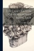 The Calculation of Horsepower Made Easy