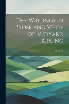 The Writings in Prose and Verse of Rudyard Kipling; Volume 10 - Anonymous