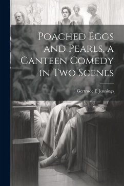 Cover Poached Eggs and Pearls, a Canteen Comedy in two Scenes
