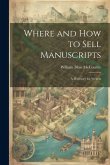 Where and How to Sell Manuscripts: A Directory for Writers Where and How to Sell Manuscripts: A Directory for Writers