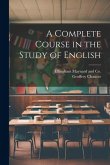 A Complete Course in the Study of English