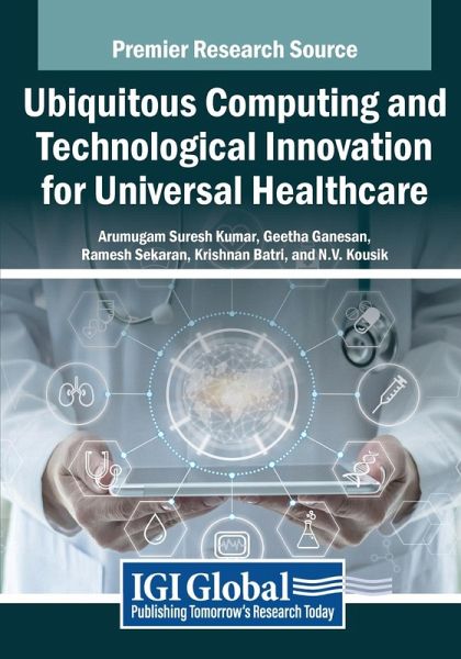 Ubiquitous Computing and Technological Innovation for Universal Healthcare Ubiquitous Computing and Technological Innovation for Universal Healthcare