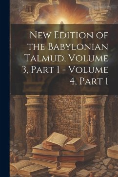 New Edition of the Babylonian Talmud, Volume 3, part 1 - volume 4, part 1 - Anonymous