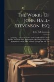 The Works Of John Hall-stevenson, Esq: Containing, Crazy Tales. Fables For Grown Gentlemen. Lyric Epistles. Pastoral Cordial. Pastoral Puke. Macarony