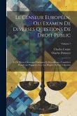 Le Censeur Européen, Ou, Examen De Diverses Questions De Droit Public: Et De Divers Ouverages Littéraires Et Scientifiques, Considérés Dans Leurs Rapp