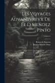 Les Voyages Advantvrevx De Fe D Mendez Pinto; Volume 2 Les Voyages Advantvrevx De Fe D Mendez Pinto; Volume 2