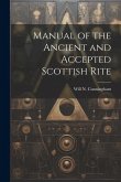 Manual of the Ancient and Accepted Scottish Rite