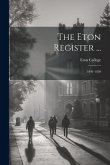 The Eton Register ...: 1841-1850 The Eton Register ...: 1841-1850