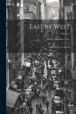 East by West: A Journey in the Recess; Volume 2 - Lucy, Henry William