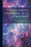 The Sun and the Phenomena of Its Atmosphere