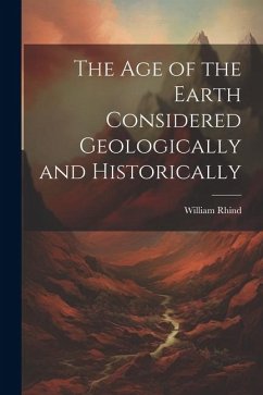Cover The Age of the Earth Considered Geologically and Historically