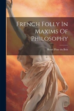 French Folly In Maxims Of Philosophy